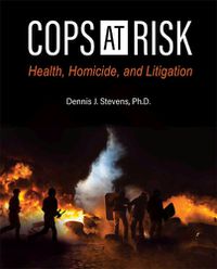 Cover image for Cops at Risk: Health, Homicide, and Litigation