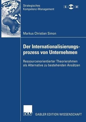 Cover image for Der Internationalisierungsprozess von Unternehmen: Ressourcenorientierter Theorierahmen als Alternative zu bestehenden Ansatzen