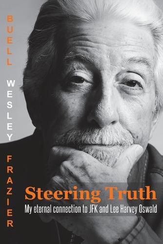 Steering Truth: My Eternal Connection to JFK and Lee Harvey Oswald