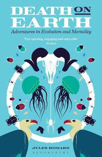 Cover image for Death on Earth: Adventures in Evolution and Mortality