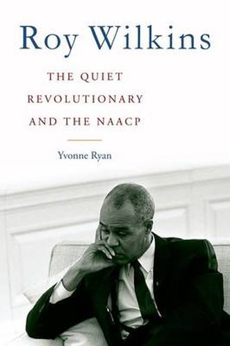 Cover image for Roy Wilkins: The Quiet Revolutionary and the NAACP