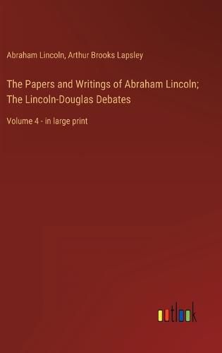 Cover image for The Papers and Writings of Abraham Lincoln; The Lincoln-Douglas Debates