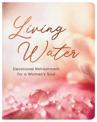 Cover image for Living Water: Devotional Refreshment for a Woman's Soul