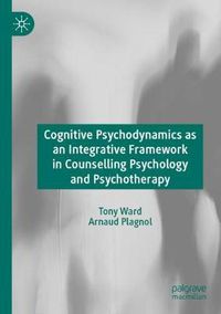 Cover image for Cognitive Psychodynamics as an Integrative Framework in Counselling Psychology and Psychotherapy