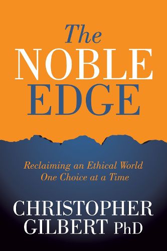 Cover image for The Noble Edge: Reclaiming an Ethical World One Choice at a Time