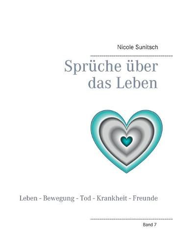 Cover image for Spruche uber das Leben: Leben - Bewegung - Tod - Krankheit - Freunde