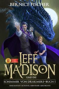 Cover image for Jeff Madison und die Schimmer von Drakmere: Eine Fantasy-Action & Abenteuer-Geschichte