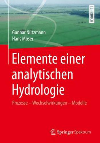 Cover image for Elemente einer analytischen Hydrologie: Prozesse - Wechselwirkungen - Modelle