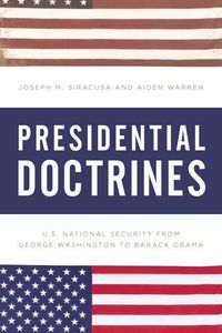 Cover image for Presidential Doctrines: U.S. National Security from George Washington to Barack Obama