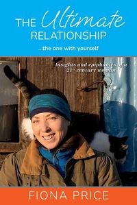 Cover image for The Ultimate Relationship... the one with yourself: Insights and epiphanies of a 21st century woman