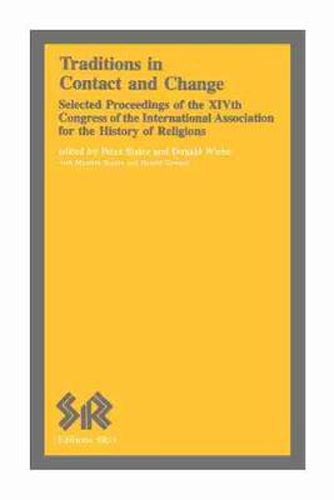 Traditions in Contact and Change: Selected Proceedings of the XIVth Congress of the International Association for the History of Religions