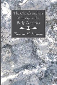 Cover image for The Church and the Ministry in the Early Centuries