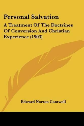 Personal Salvation: A Treatment of the Doctrines of Conversion and Christian Experience (1903)