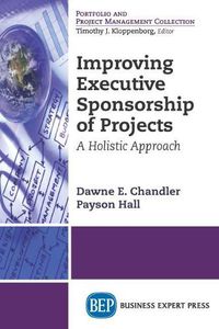 Cover image for Improving Executive Sponsorship of Projects: A Holistic Approach