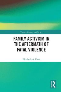 Cover image for Family Activism in the Aftermath of Fatal Violence