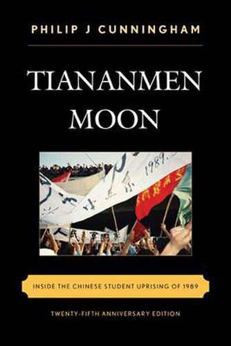 Cover image for Tiananmen Moon: Inside the Chinese Student Uprising of 1989