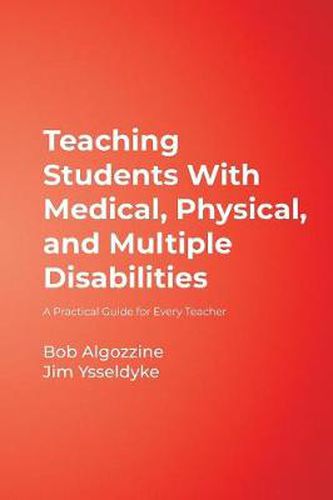 Cover image for Teaching Students With Medical, Physical, and Multiple Disabilities: A Practical Guide for Every Teacher