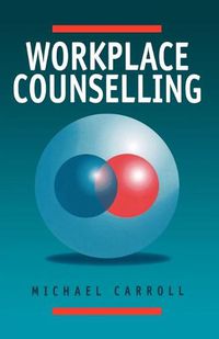 Cover image for Workplace Counselling: A Systematic Approach to Employee Care