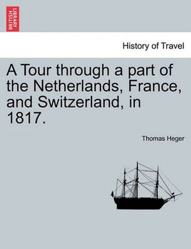 Cover image for A Tour Through a Part of the Netherlands, France, and Switzerland, in 1817.