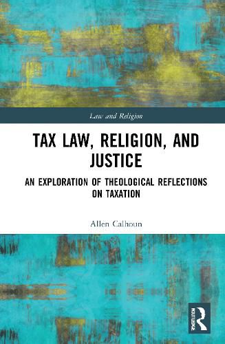 Cover image for Tax Law, Religion, and Justice: An Exploration of Theological Reflections on Taxation
