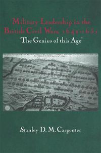 Cover image for Military Leadership in the British Civil Wars, 1642-1651: 'The Genius of this Age