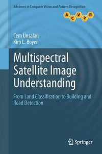 Cover image for Multispectral Satellite Image Understanding: From Land Classification to Building and Road Detection