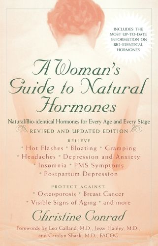 Cover image for A Woman's Guide to Natural Hormones: Natural/Bio-identical Hormones for Every Age and Every Stage, Revised and Updated Edition