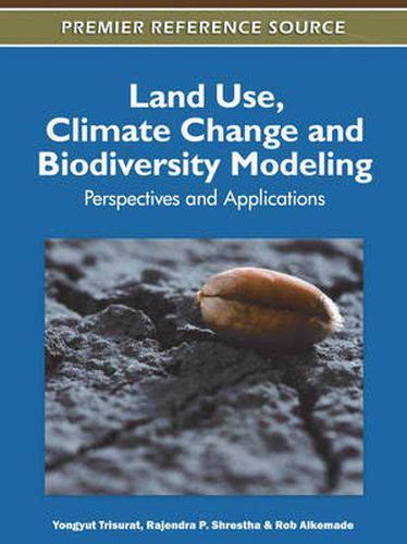 Cover image for Land Use, Climate Change and Biodiversity Modeling: Perspectives and Applications