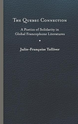 Cover image for The Quebec Connection: A Poetics of Solidarity in Global Francophone Literatures