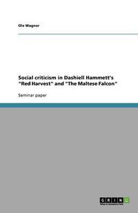 Cover image for Social Criticism in Dashiell Hammett's 'Red Harvest' and 'The Maltese Falcon