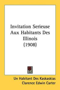 Cover image for Invitation Serieuse Aux Habitants Des Illinois (1908)