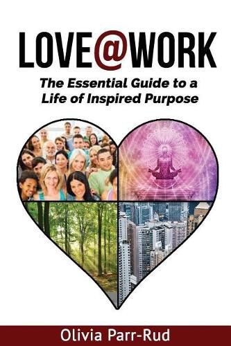 Cover image for Love@work: The Essential Guide to a Life of Inspired Purpose