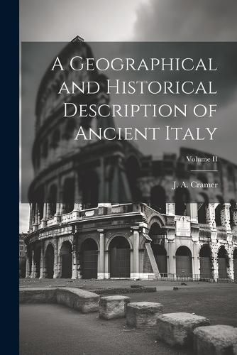 Cover image for A Geographical and Historical Description of Ancient Italy; Volume II