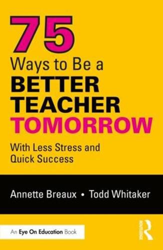 Cover image for 75 Ways to Be a Better Teacher Tomorrow: With Less Stress and Quick Success