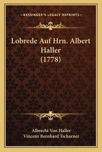 Cover image for Lobrede Auf Hrn. Albert Haller (1778)