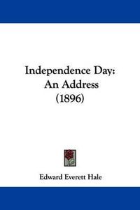 Cover image for Independence Day: An Address (1896)