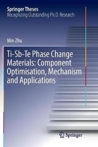 Cover image for Ti-Sb-Te Phase Change Materials: Component Optimisation, Mechanism and Applications