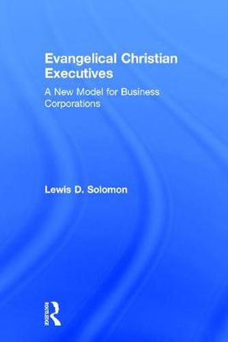 Cover image for Evangelical Christian Executives: A New Model for Business Corporations