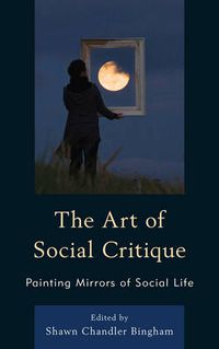 Cover image for The Art of Social Critique: Painting Mirrors of Social Life