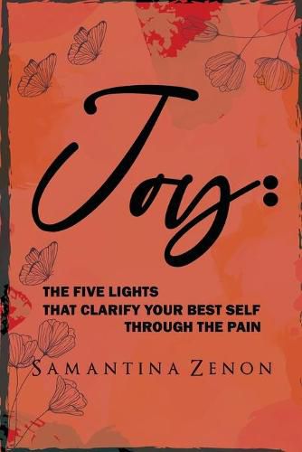 Cover image for Joy: The Five Lights That Clarify Your Best Self Through The Pain