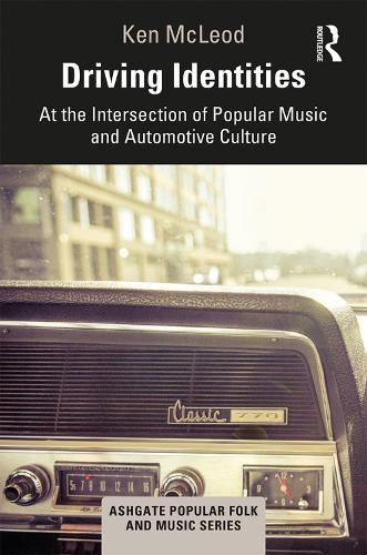 Cover image for Driving Identities: At the Intersection of Popular Music and Automotive Culture