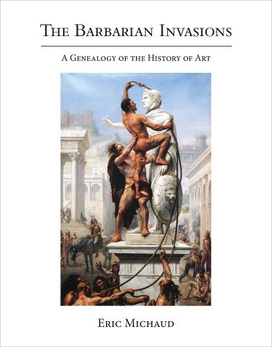 Cover image for The Barbarian Invasions: A Genealogy of the History of Art