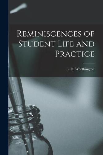 Cover image for Reminiscences of Student Life and Practice [microform]