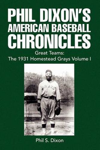 Cover image for Phil Dixon's American Baseball Chronicles Great Teams: the 1931 Homestead Grays, Volume I