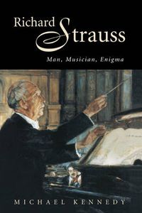 Cover image for Richard Strauss: Man, Musician, Enigma