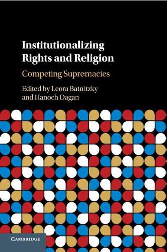 Cover image for Institutionalizing Rights and Religion: Competing Supremacies