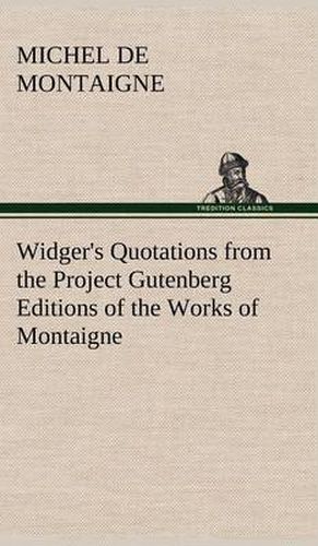 Cover image for Widger's Quotations from the Project Gutenberg Editions of the Works of Montaigne