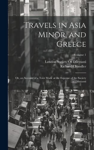 Cover image for Travels in Asia Minor, and Greece