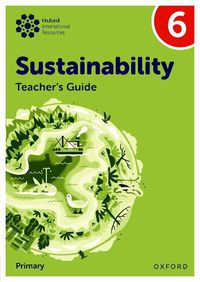 Cover image for Oxford International Sustainability: Teacher's Guide 6 (Primary)