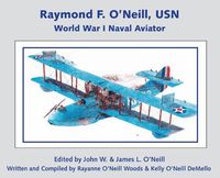 Cover image for Raymond F. O'Neill World War I Naval Aviator